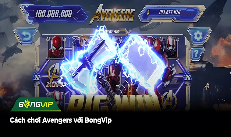 Cách chơi Avengers với BongVip