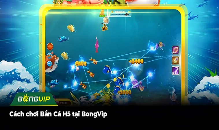 Cách chơi Bắn Cá H5 tại BongVip