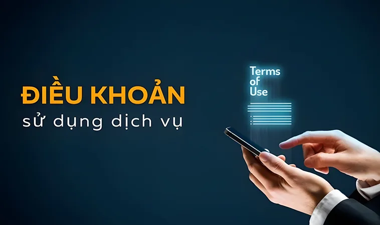 Điều Khoản Sử Dụng | Tân Thủ Cần Nắm Bắt Rõ Nội Dụng