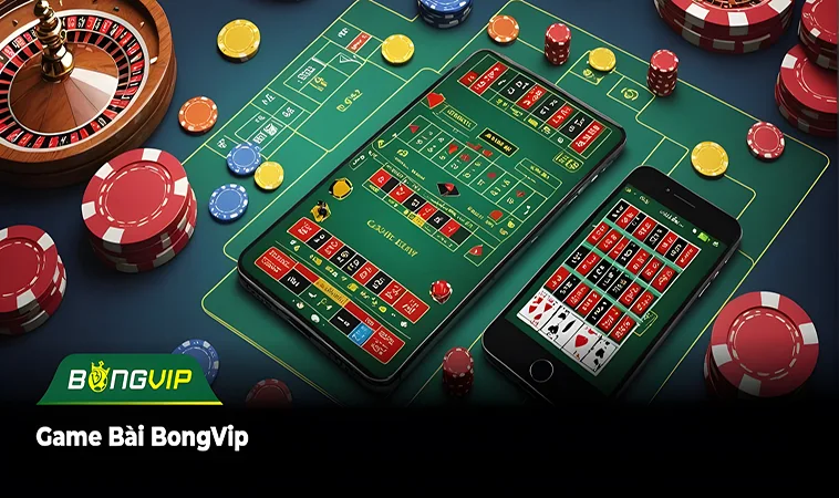 Tham gia Game Bài BongVip: Trải nghiệm sòng bạc Las Vegas tại nhà