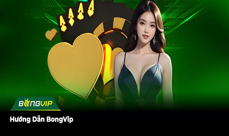 Hướng Dẫn BongVip Chi Tiết Từng Bước: Bắt Đầu Hành Trình Cá Cược